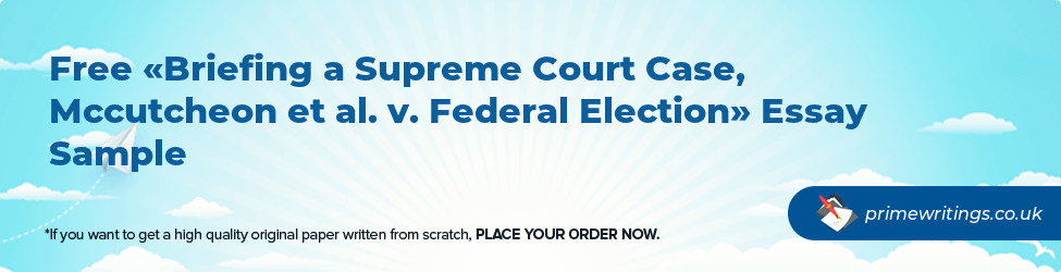 Briefing a Supreme Court Case, Mccutcheon et al. v. Federal Election