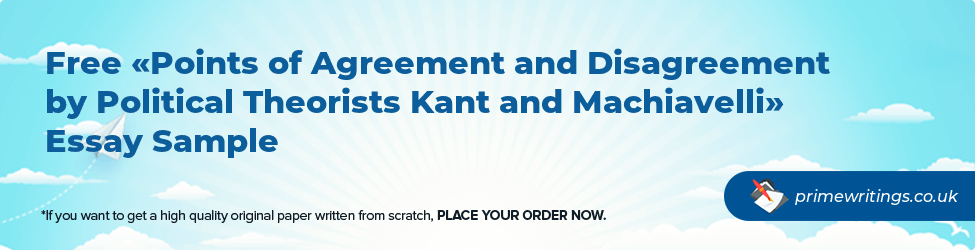 Points of Agreement and Disagreement by Political Theorists Kant and Machiavelli